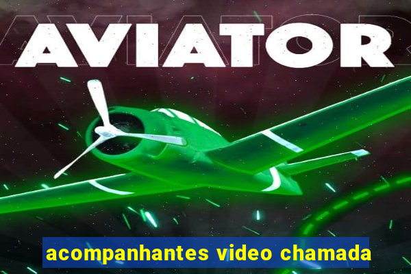 acompanhantes video chamada